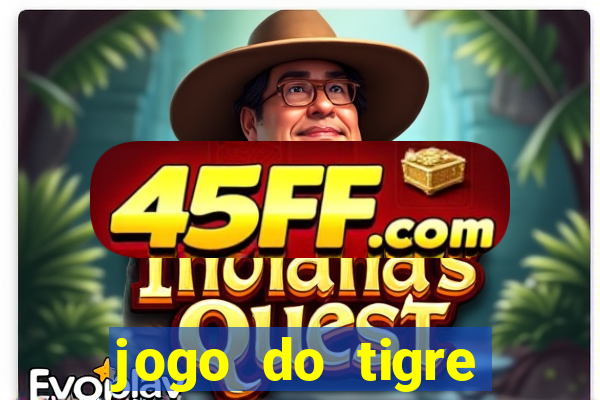 jogo do tigre minimo 1 real